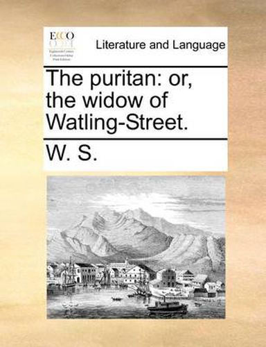 Cover image for The Puritan: Or, the Widow of Watling-Street.