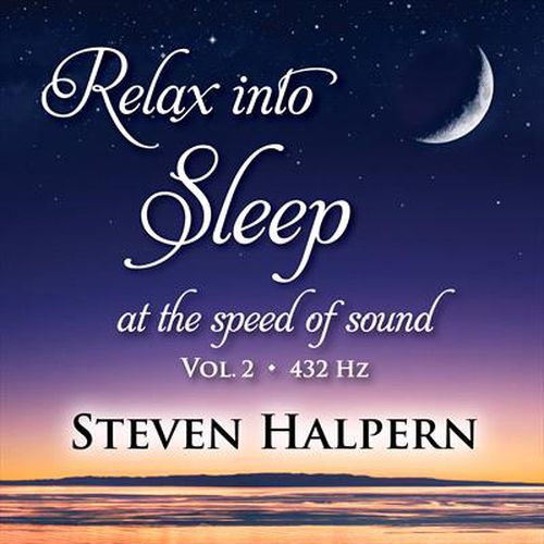 Relax Into Sleep At The Speed Of Sound, Vol. 2 (432 Hz)