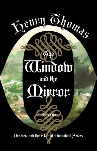 Cover image for The Window and the Mirror: Book One: Oesteria and the War of Goblinkind