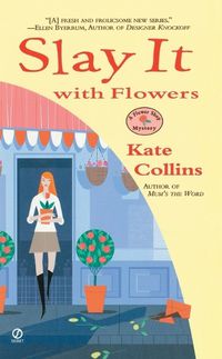 Cover image for Slay it with Flowers: A Flower Shop Mystery