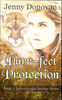 Cover image for Purr-fect Protection: Book 1: Igmuwatogla Springs Series