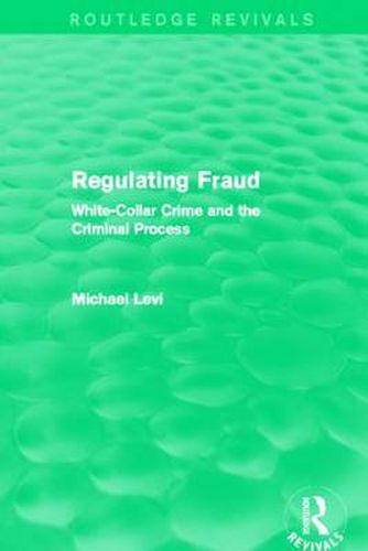 Cover image for Regulating Fraud: White-Collar Crime and the Criminal Process