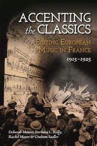 Cover image for Accenting the Classics: Editing European Music in France, 1915-1925