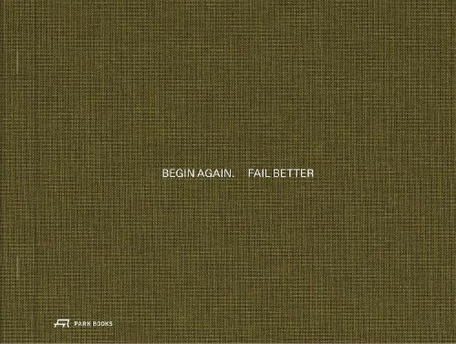 Cover image for Begin Again. Fail Better