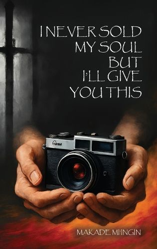 Cover image for I Never Sold My Soul, but I'll Give You This