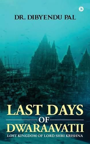 Cover image for Last Days of Dwaraavatii: Lost Kingdom of Lord Shri Krishna