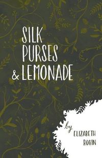 Cover image for Silk Purses and Lemonade