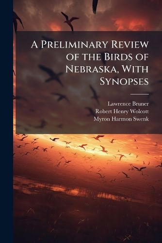 Cover image for A Preliminary Review of the Birds of Nebraska, with Synopses