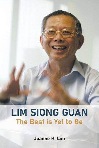 Cover image for Lim Siong Guan: The Best Is Yet To Be