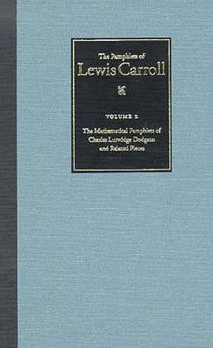 Cover image for The Mathematical Pamphlets of Charles Lutwidge Dodgson and Related Pieces
