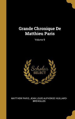 Cover image for Grande Chronique De Matthieu Paris; Volume 9