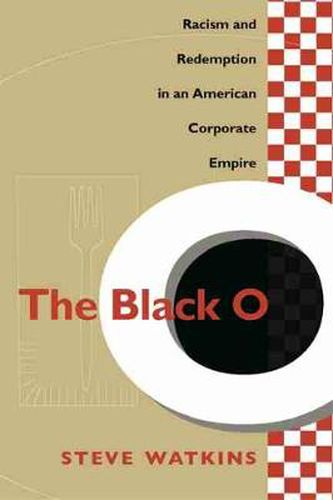 Cover image for Black O: Racism and Redemption in an American Corporate Empire