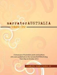 Cover image for narratorAUSTRALIA Volume One: A showcase of Australian poets and authors who were published on the narratorAUSTRALIA blog from May to October 2012