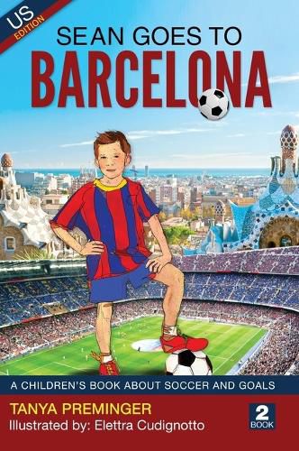 Cover image for Sean Goes To Barcelona: A children's book about soccer and goals