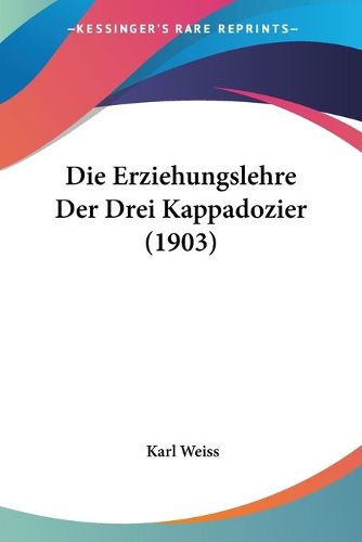 Cover image for Die Erziehungslehre Der Drei Kappadozier (1903)
