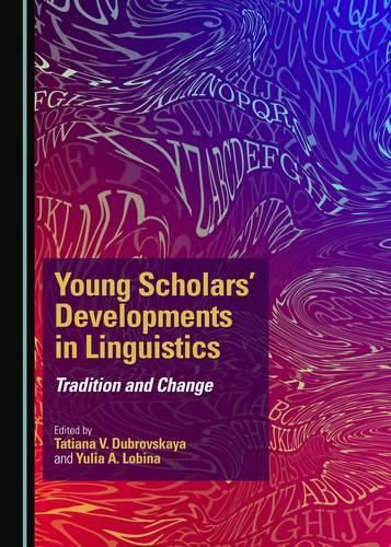 Young Scholars' Developments in Linguistics: Tradition and Change