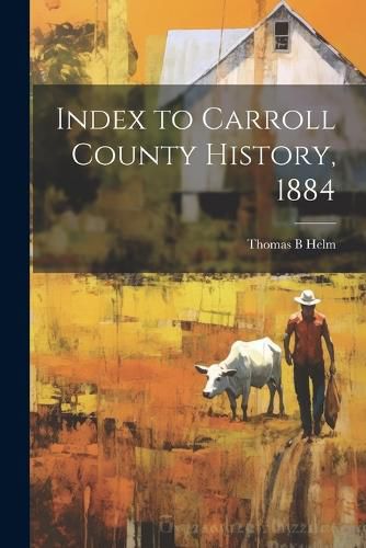 Cover image for Index to Carroll County History, 1884