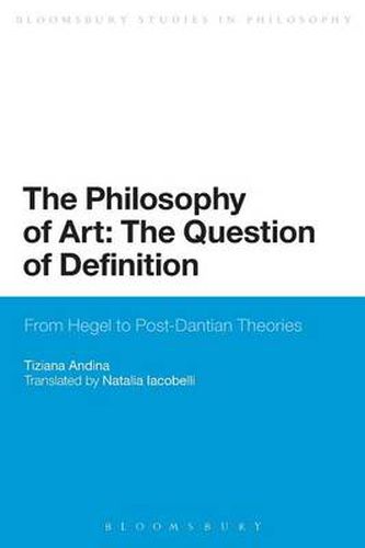 Cover image for The Philosophy of Art: The Question of Definition: From Hegel to Post-Dantian Theories