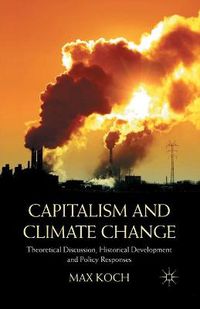 Cover image for Capitalism and Climate Change: Theoretical Discussion, Historical Development and Policy Responses