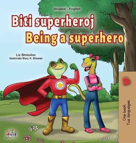 Cover image for Being a Superhero (Croatian English Bilingual Children's Book)