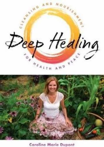 Cover image for Deep Healing: Cleansing and Nourishment for Health and Peace