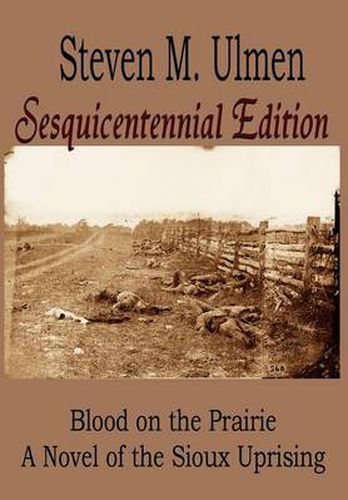 Cover image for Blood on the Prairie - A Novel of the Sioux Uprising Sesquicentennial Edition