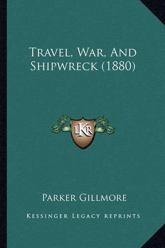 Cover image for Travel, War, and Shipwreck (1880)