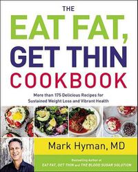 Cover image for The Eat Fat, Get Thin Cookbook: More Than 175 Delicious Recipes for Sustained Weight Loss and Vibrant Health