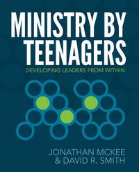 Cover image for Ministry by Teenagers: Developing Leaders from Within
