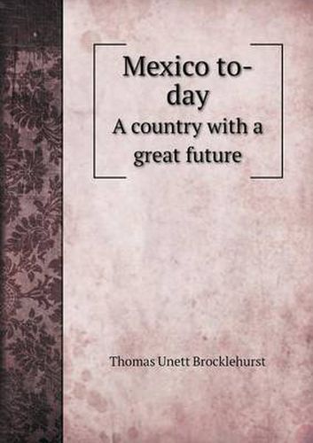 Cover image for Mexico to-day A country with a great future