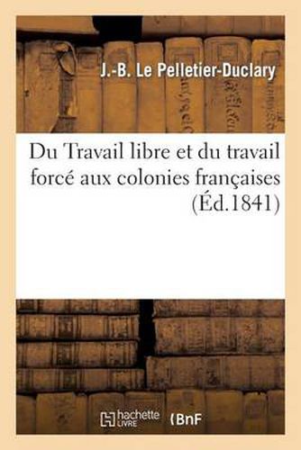 Du Travail Libre Et Du Travail Force Aux Colonies Francaises