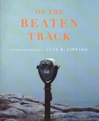 Cover image for On the Beaten Track: Tourism, Art, and Place