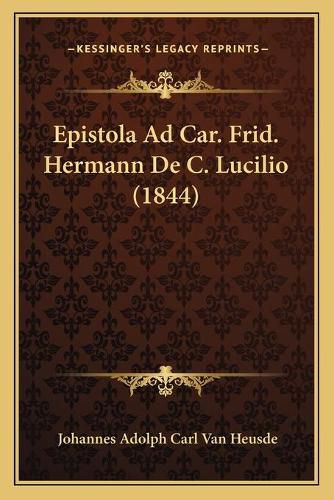 Cover image for Epistola Ad Car. Frid. Hermann de C. Lucilio (1844)