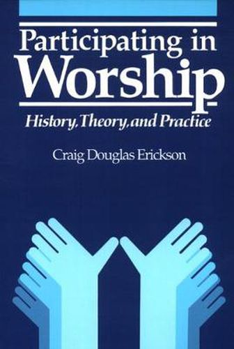 Cover image for Participating in Worship: History, Theory, and Practice