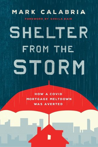 Cover image for Shelter from the Storm: How a Covid Mortgage Meltdown Was Averted