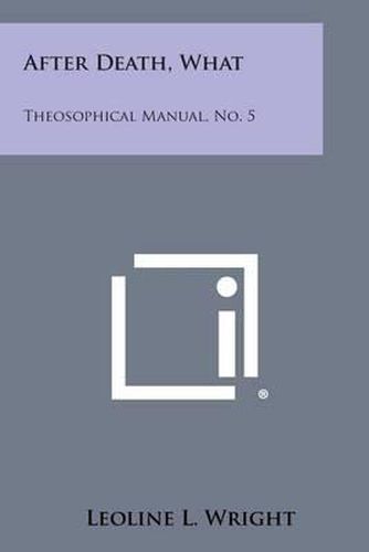 After Death, What: Theosophical Manual, No. 5