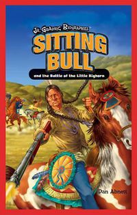 Cover image for Sitting Bull and the Battle of the Little Bighorn