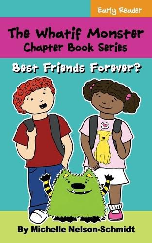 The Whatif Monster Chapter Book Series: Best Friends Forever?