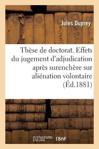 These de Doctorat . de l'Action Paulienne En Droit Romain. Des Effets Du Jugement d'Adjudication: Apres Surenchere Sur Alienation Volontaire En Droit Francais. Faculte de Droit de Paris