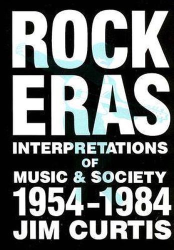 Cover image for Rock Eras: Interpretations of Music and Society, 1954-1984