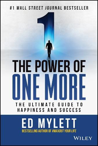 Cover image for The Power of One More: The Ultimate Guide to Happiness and Success