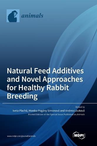 Cover image for Natural Feed Additives and Novel Approaches for Healthy Rabbit Breeding