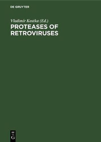 Cover image for Proteases of Retroviruses: Proceedings of the Colloquium C 52, 14th International Congress of Biochemistry, Prague, Czechoslovakia, July 10-15, 1988