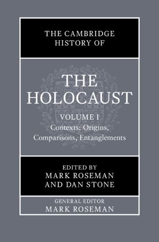 Cover image for The Cambridge History of the Holocaust: Volume 1, Contexts: Origins, Comparisons, Entanglements