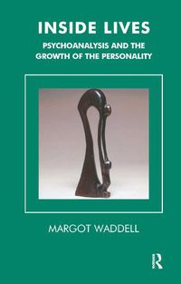 Cover image for Inside Lives: Psychoanalysis and the Growth of the Personality