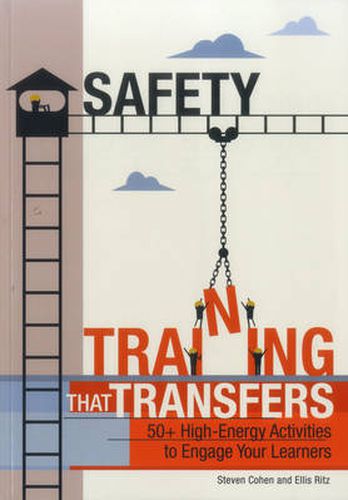 Cover image for Safety Training That Transfers: 50  High-Energy Activities to Engage Your Learners