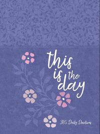 Cover image for This Is the Day: 365 Daily Devotions