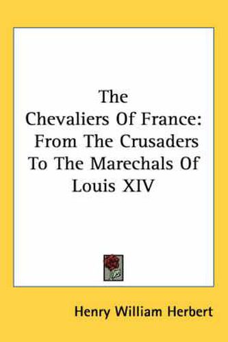 Cover image for The Chevaliers of France: From the Crusaders to the Marechals of Louis XIV