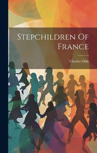 Cover image for Stepchildren Of France