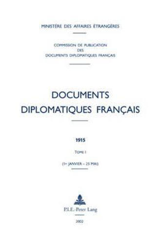 Documents Diplomatiques Francais: 1915 - Tome I (1er Janvier - 25 Mai)